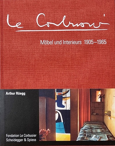 Le Corbusier. Furniture and Interiors 1905-1965