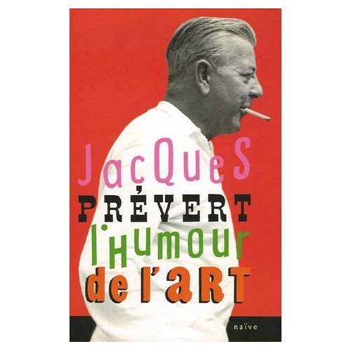 Jacques Pr&amp;eacute;vert, l&#039;humour de l&#039;art