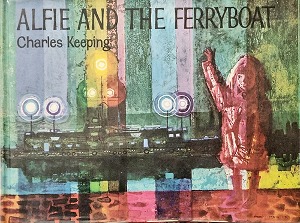 Alfie and the Ferryboat-Charles Keeping(1968년 초판본)
